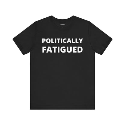 POLITICALLY FATIGUED