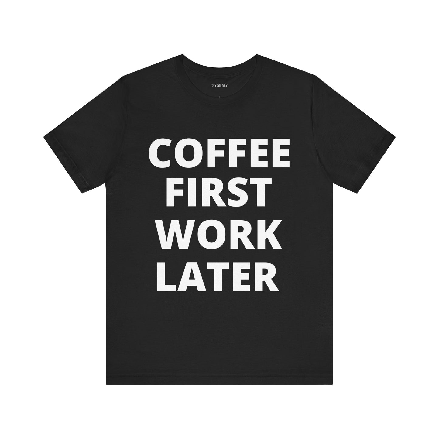 COFFEE FIRST WORK LATER