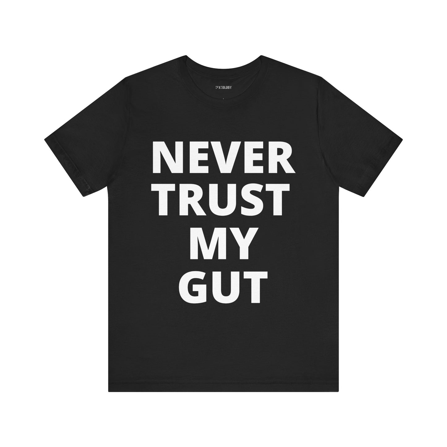 NEVER TRUST MY GUT