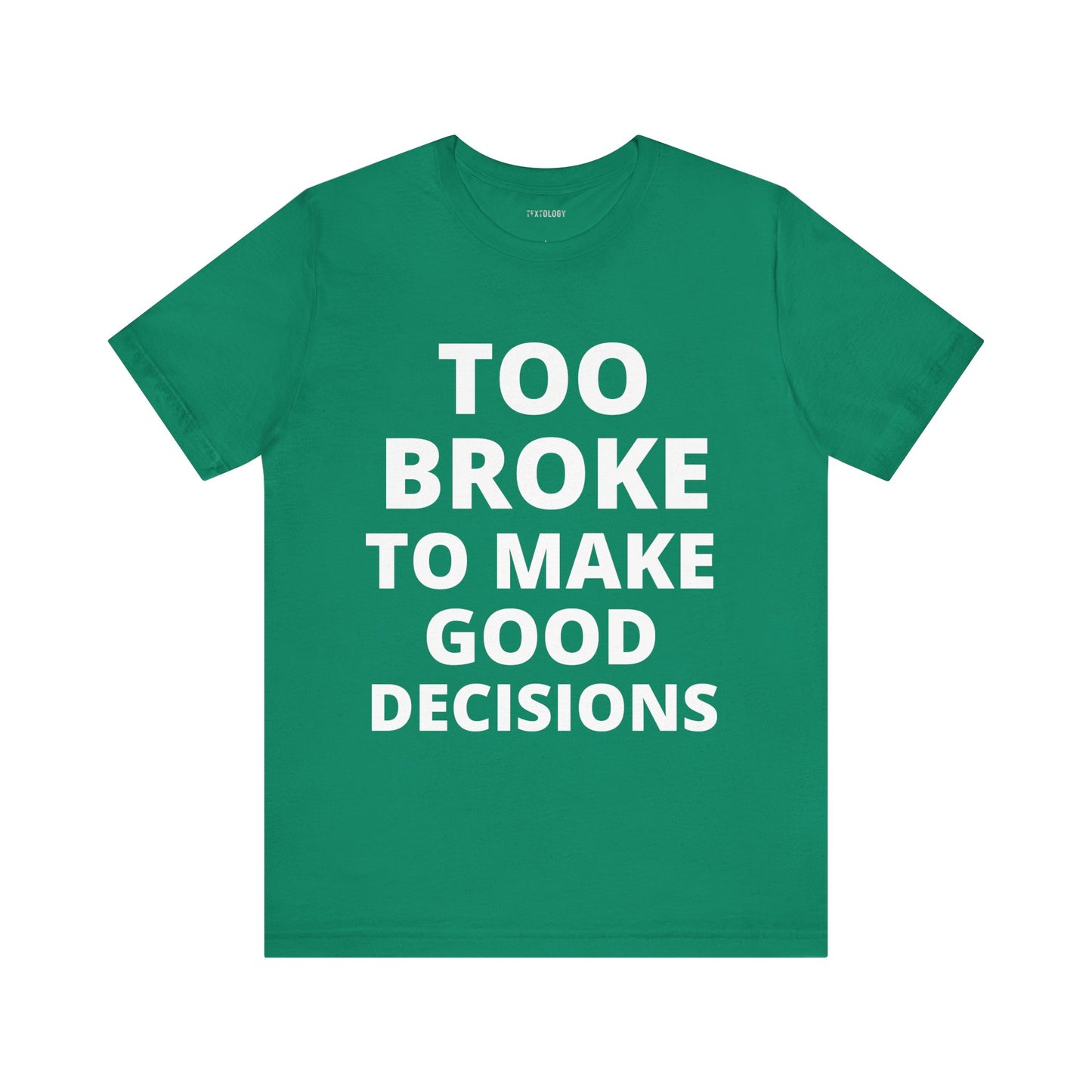TOO BROKE DECISIONS