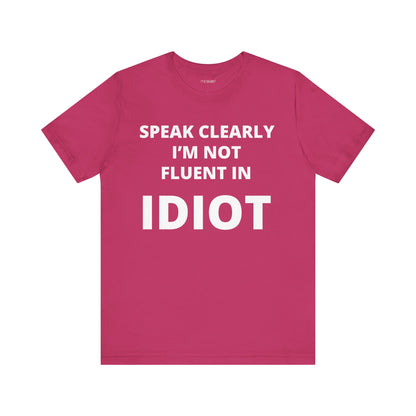 NOT FLUENT IN IDIOT