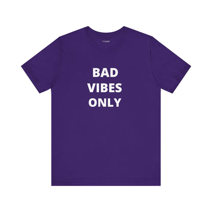 BAD VIBES ONLY