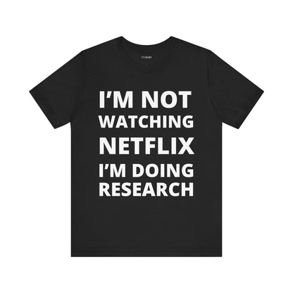NOT WATCHING NETFLIX
