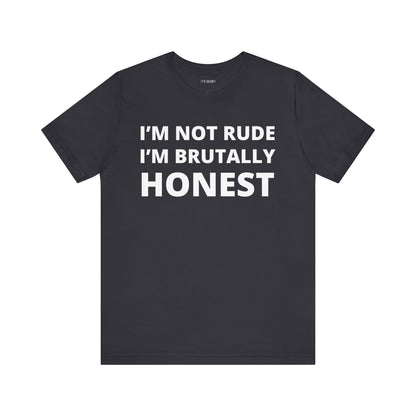 NOT RUDE BRUTALLY HONEST