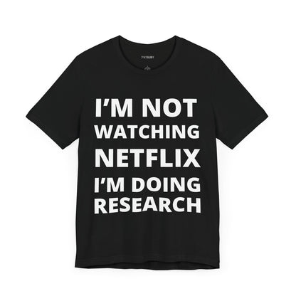 NOT WATCHING NETFLIX