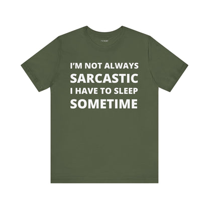 NOT ALWAYS SARCASTIC