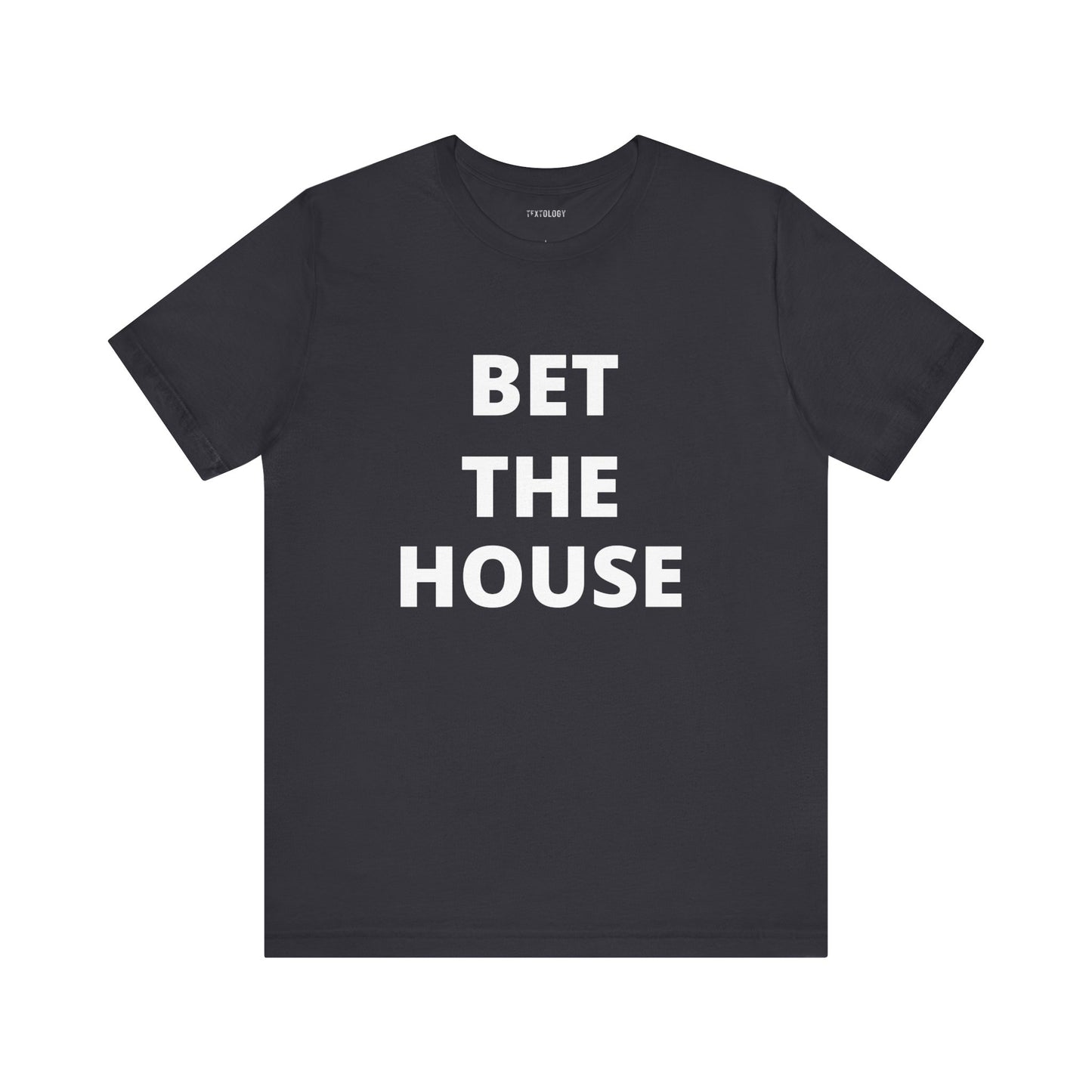BET THE HOUSE