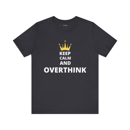 KEEP CALM AND OVERTHINK