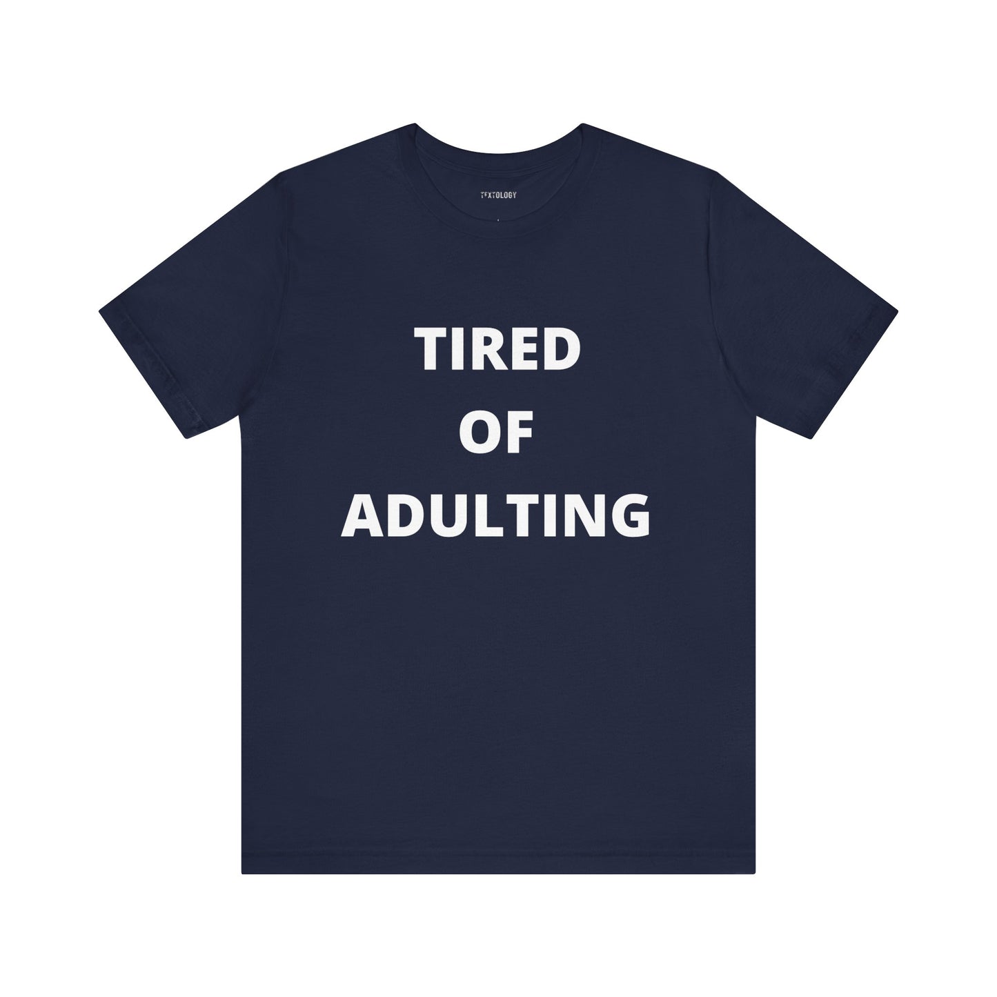 TIRED OF ADULTING