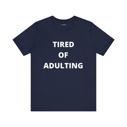 TIRED OF ADULTING
