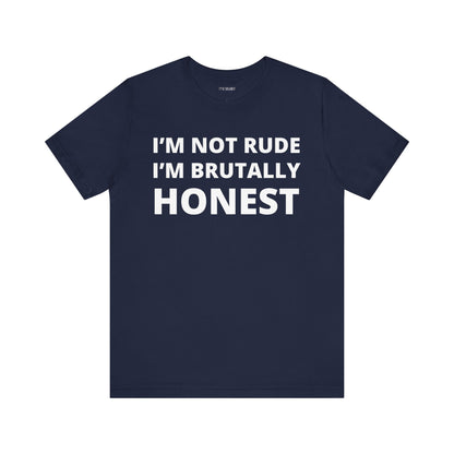 NOT RUDE BRUTALLY HONEST