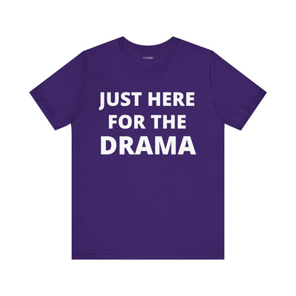JUST HERE FOR THE DRAMA