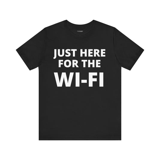 JUST HERE FOR THE WIFI