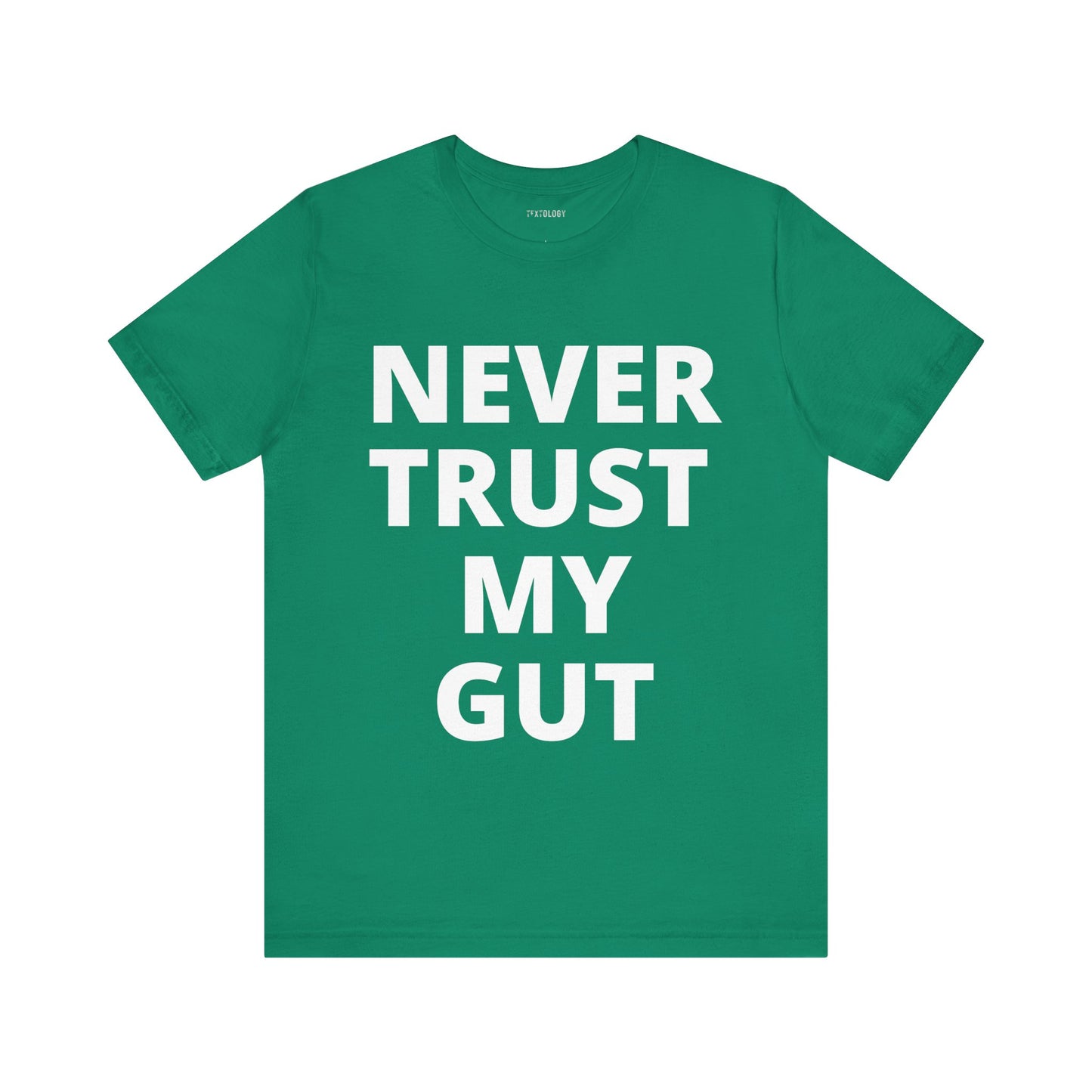 NEVER TRUST MY GUT