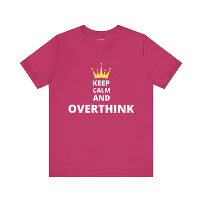 KEEP CALM AND OVERTHINK