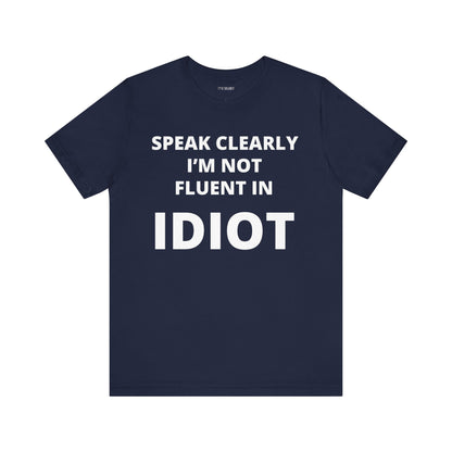 NOT FLUENT IN IDIOT