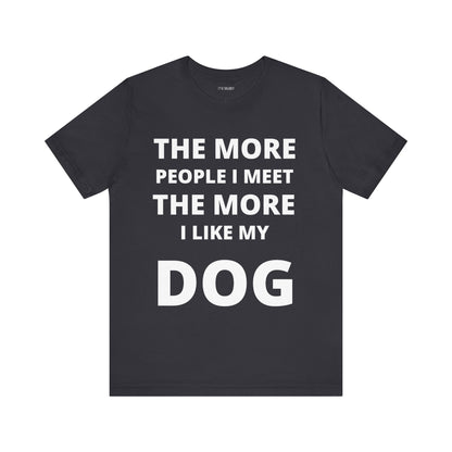 MORE I LIKE MY DOG