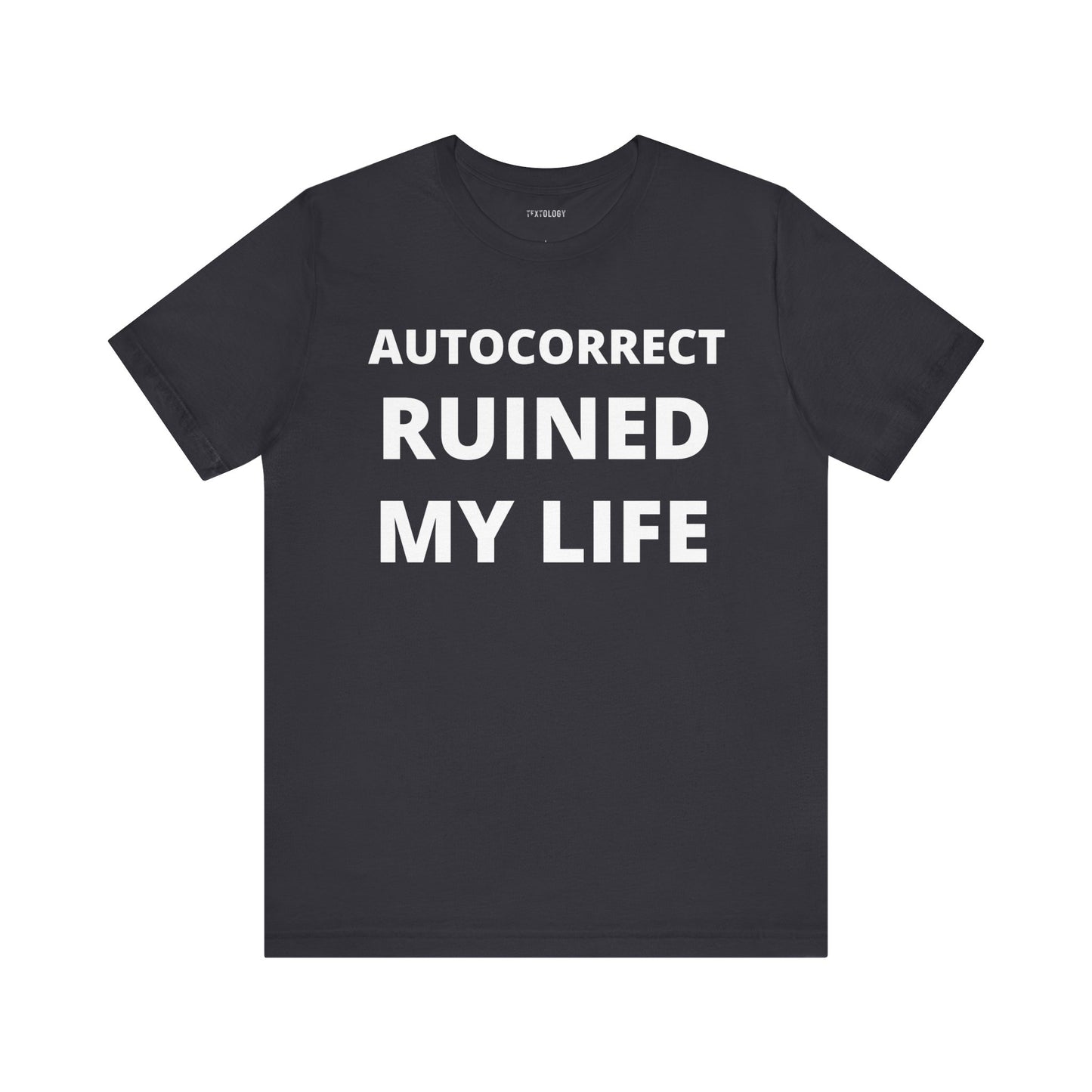 AUTOCORRECT RUINED MY LIFE
