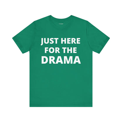 JUST HERE FOR THE DRAMA