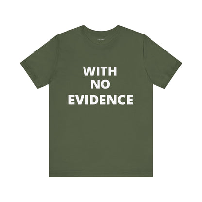 WITH NO EVIDENCE