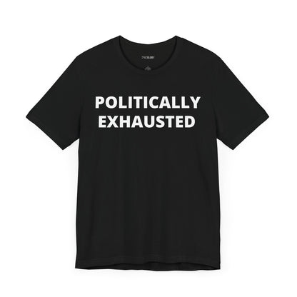 POLITICALLY EXHAUSTED