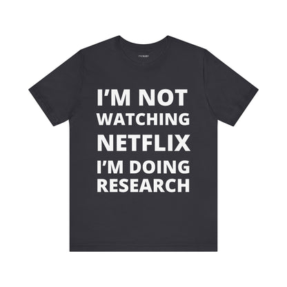 NOT WATCHING NETFLIX