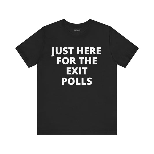 HERE FOR THE EXIT POLLS