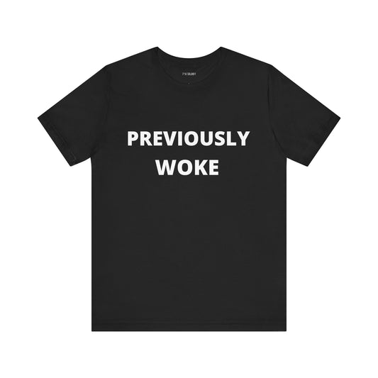 PREVIOUSLY WOKE