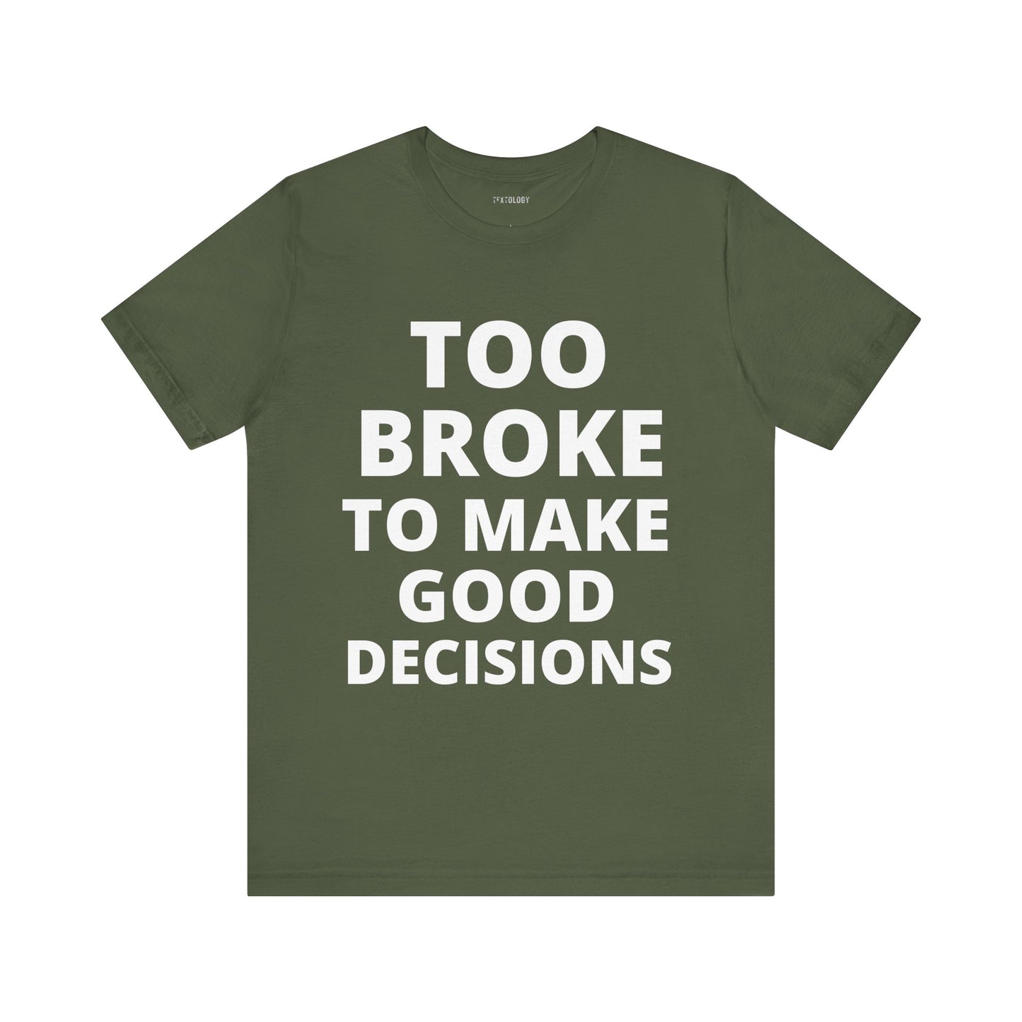 TOO BROKE DECISIONS