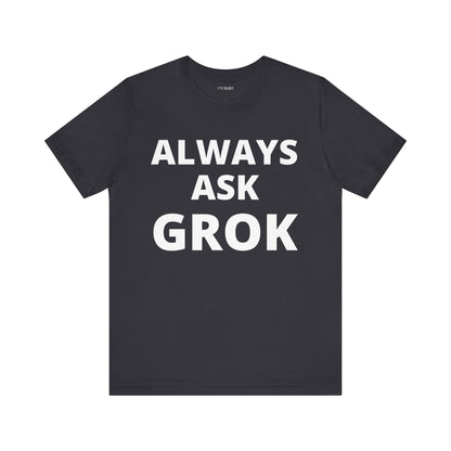 ALWAYS ASK GROK