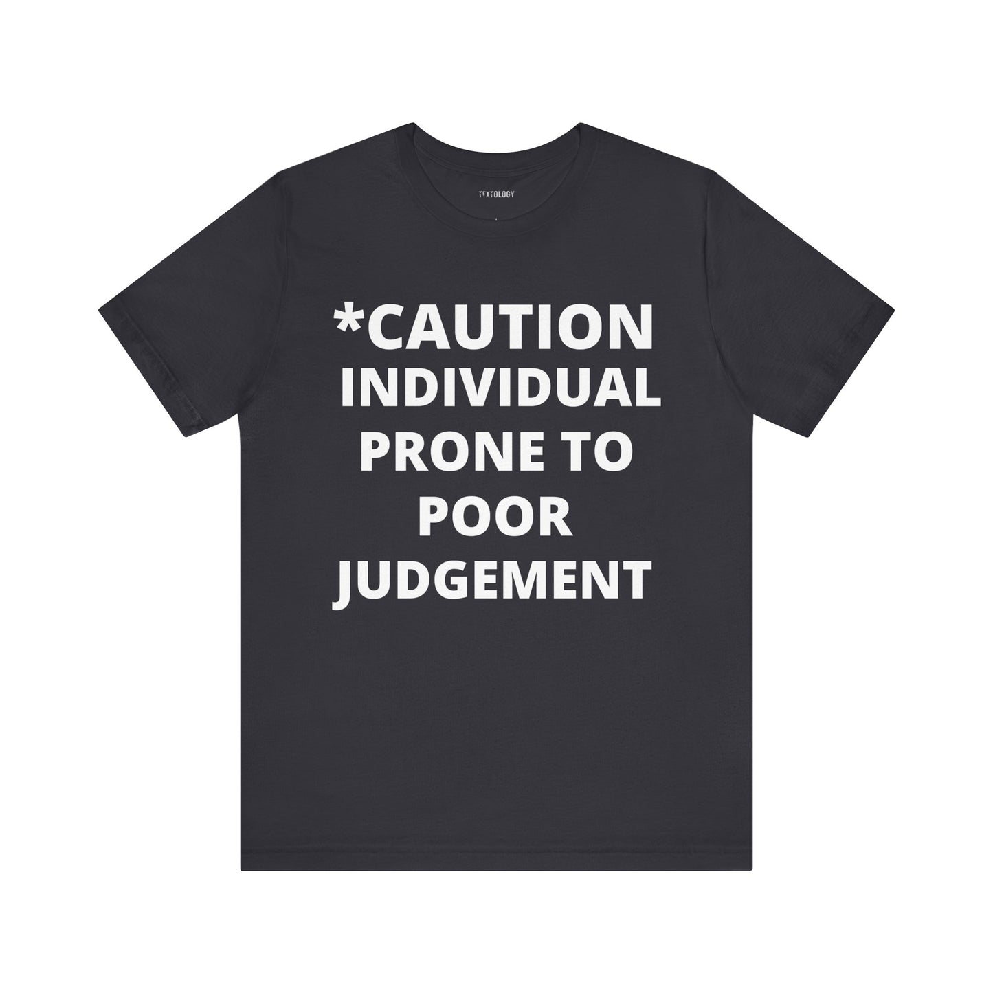 PRONE TO POOR JUDGEMENT
