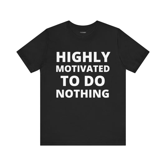 HIGHLY MOTIVATED